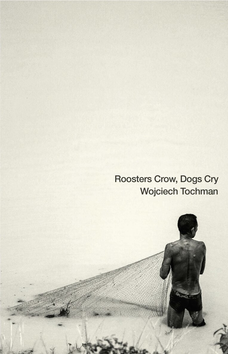 Wojciech Tochman - Roosters Crow, Dogs Cry, Häftad
