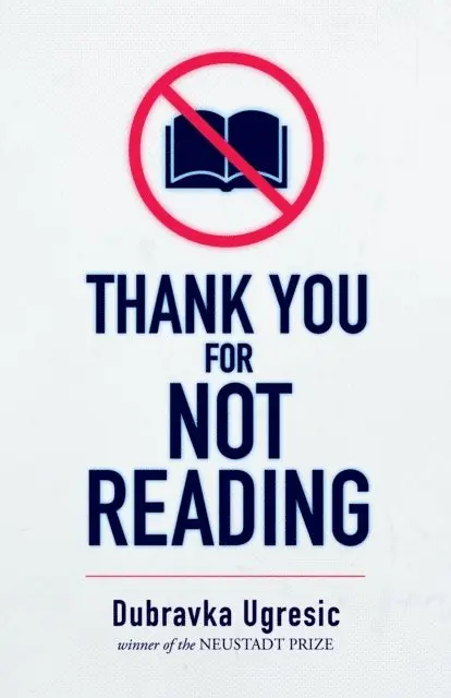 Dubravka Ugresic - Thank You for Not Reading, E-bok. Tillgänglighet: Lägg i varukorg