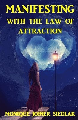 Monique Joiner Siedlak - Manifesting With the Law of Attraction, Häftad