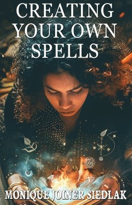 Monique Joiner-Siedlak - Creating Your Own Spells, Häftad