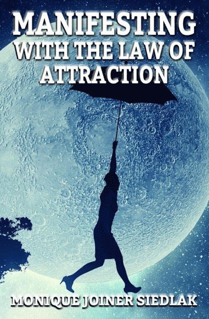 Monique Joiner Siedlak - Manifesting With the Law of Attraction, E-bok