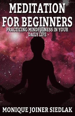 Monique Joiner Siedlak - Meditation For Beginners, Häftad