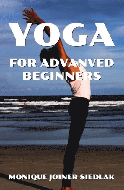 Monique Joiner Siedlak - Yoga for Advanced Beginners, E-bok
