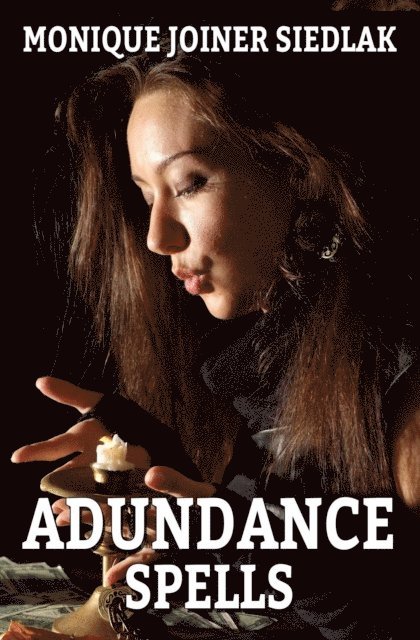 Monique Joiner Siedlak - Abundance Spells, E-bok
