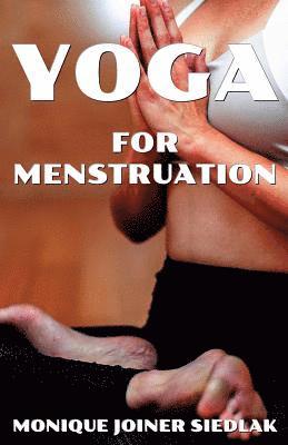 Monique Joiner Siedlak - Yoga for Menstruation, Häftad
