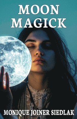 Monique Joiner Siedlak - Moon Magick, Häftad