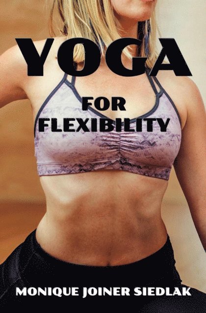 Monique Joiner Siedlak - Yoga for Flexibility, E-bok