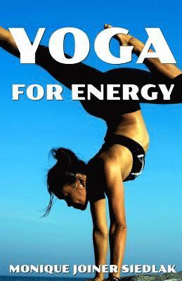 Monique Joiner Siedlak - Yoga for Energy, Häftad