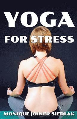 Monique Joiner Siedlak - Yoga for Stress, Häftad