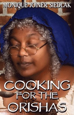 Monique Joiner Siedlak - Cooking For The Orishas, Häftad