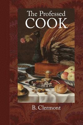 B. Clermont - The Professed Cook, Häftad