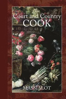 Massialot - The Court and Country Cook, Häftad. Tillgänglighet: Lägg i varukorg