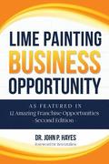 Lime Painting Business Opportunity: As Featured in 12 Amazing Franchise Opportunities Second Edition