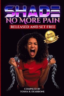 Shade No More Pain: Released and Set Free