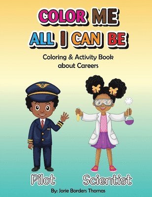 Jorie Borders Thomas - Color Me All I Can Be: Coloring & Activity Book About Careers, Häftad. Tillgänglighet: Lägg i varukorg