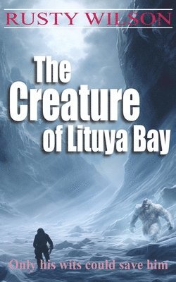 Rusty Wilson - Creature of Lituya Bay, Häftad. Tillgänglighet: Lägg i varukorg