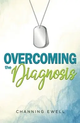 Channing Ewell - Overcoming The Diagnosis, Häftad. Tillgänglighet: Lägg i varukorg