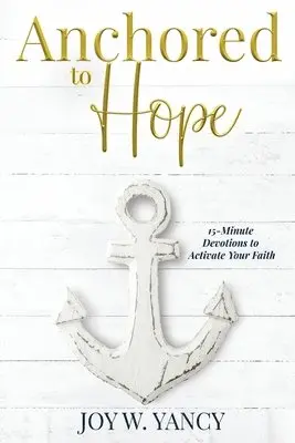 Joy W Yancy - Anchored to Hope, Häftad. Tillgänglighet: Lägg i varukorg