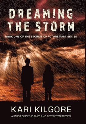 Kari Kilgore - Dreaming the Storm, Inbunden