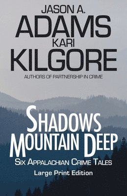 Kari Kilgore, Jason a Adams - Shadows Mountain Deep, Häftad