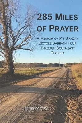 Jeremy Cole - 285 Miles of Prayer: A Memoir of My Six-Day Bicycle Sabbath Tour Through Southeast Georgia, Häftad. Tillgänglighet: Lägg i varukorg