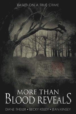 Becky Kelley, Diane Theiler - More Than Blood Reveals: The Harper-Givens Murders of Logan County, Kentucky, Inbunden
