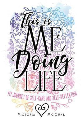 Victoria McCune - This is Me Doing Life: My Journey of Self-Care and Self-Reflection, Häftad