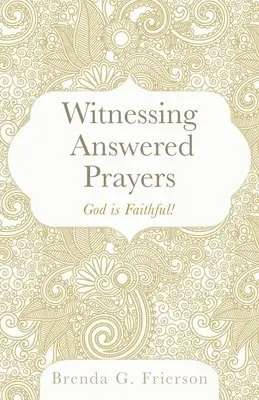 Brenda G. Frierson - Witnessing Answered Prayers: God is Faithful!, Häftad. Tillgänglighet: Lägg i varukorg