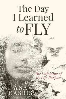 Ana Casbis - The Day I Learned to Fly: The Unfolding of My Life Purpose, Häftad. Tillgänglighet: Lägg i varukorg