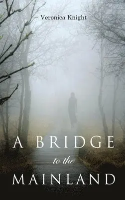 Veronica Knight - Bridge to the Mainland, Inbunden. Tillgänglighet: Lägg i varukorg