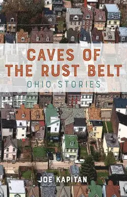 Joe Kapitan - Caves of the Rust Belt, Häftad. Tillgänglighet: Lägg i varukorg