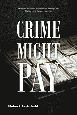 Robert Archibald - Crime Might Pay, Häftad. Tillgänglighet: Lägg i varukorg