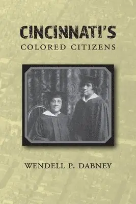 Wendell Phillips Dabney - Cincinnati's Colored Citizens, Häftad. Tillgänglighet: Lägg i varukorg