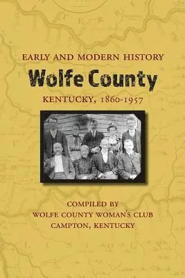 Early and Modern History of Wolfe County, Kentucky, 1860-1957, Häftad. Tillgänglighet: Lägg i varukorg