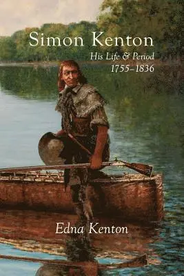 Edna Kenton - Simon Kenton: His Life and Period, 1755-1836, Häftad. Tillgänglighet: Lägg i varukorg