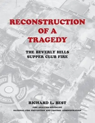 Richard L. Best - Reconstruction of a Tragedy: The Beverly Hills Supper Club Fire, Häftad. Tillgänglighet: Lägg i varukorg