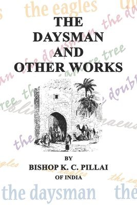 K. C. Pillai - The Daysman and Other Works, Häftad