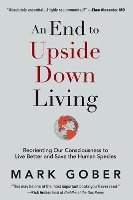 Mark Gober - End to Upside Down Living, Inbunden