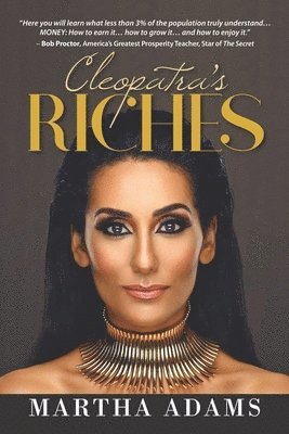 Martha Adams - Cleopatra's Riches : How to Earn, Grow and Enjoy Your Money to Enrich Your Life, Inbunden. Tillgänglighet: Lägg i varukorg