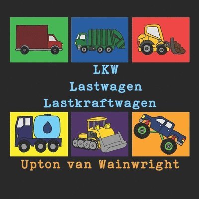 Upton Van Wainwright, Upton van Wainwright - LKW Lastwagen Lastkraftwagen, Häftad