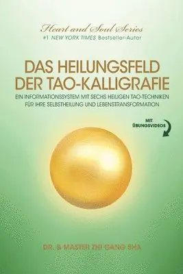 Zhi Gang Sha - Das Heilungsfeld Der Tao-Kalligrafie: Ein Informationssystem Mit Sechs Heiligen Tao-Techniken Für Ihre Selbstheilung Und Lebenstransformation, Häftad. Tillgänglighet: Lägg i varukorg
