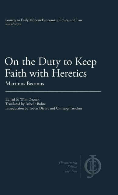 Martinus Becanus - On the Duty to Keep Faith with Heretics, E-bok