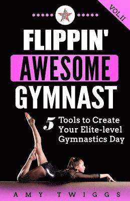 Amy Twiggs - Flippin' Awesome Gymnast: 5 Tools to Create Your Elite-Level Gymnastics Day, Häftad. Tillgänglighet: Lägg i varukorg