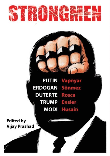 Vijay Prashad, Ninotchka Rosca, Burhan S?nmez, Lara Vapnyar, Danish Husain, Eve Ensler - Strongmen, E-bok