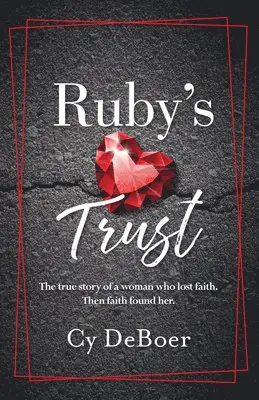Cy DeBoer - Ruby's Trust: The true story of a woman who lost faith. Then faith found her.. Tillgänglighet: Lägg i varukorg