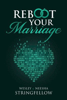 Neesha Stringfellow, Wesley Stringfellow - ReBoot Your Marriage: 7 Ways To Dump The Junk, Häftad