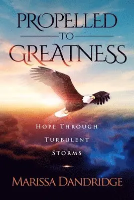 Marissa Dandridge - Propelled To Greatness: Hope Through Turbulent Storms, Häftad. Tillgänglighet: Lägg i varukorg