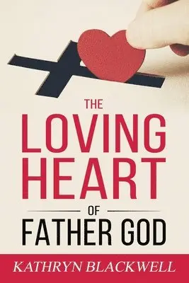 Kathryn Blackwell - The Loving Heart of Father God, Häftad. Tillgänglighet: Lägg i varukorg
