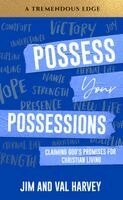 Jim Harvey, Val Harvey - Possess Your Possessions: Claiming God's Promises for Christian Living, Häftad