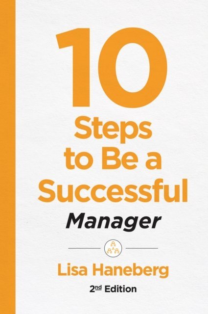 Lisa Haneberg - 10 Steps to Be a Successful Manager, 2nd Ed, E-bok. Tillgänglighet: Lägg i varukorg